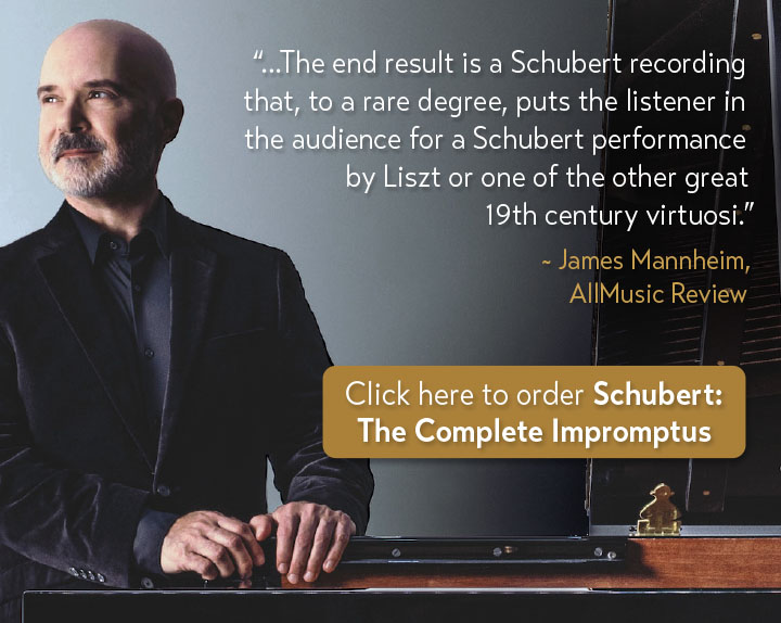 “...The end result is a Schubert recording that, to a rare degree, puts the listener in the audience for a Schubert performance by Liszt or one of the other great 19th century virtuosi.” ~ James Mannheim, AllMusic Review